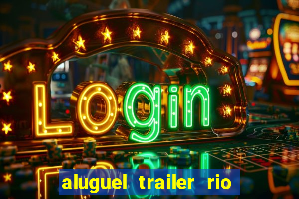 aluguel trailer rio grande do sul